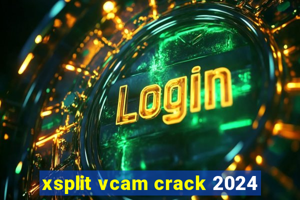 xsplit vcam crack 2024